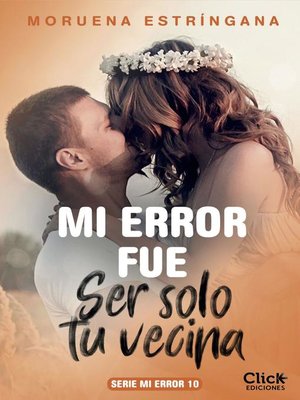 Mi error fue ser solo tu vecina. Serie Mi error 10 - ebook